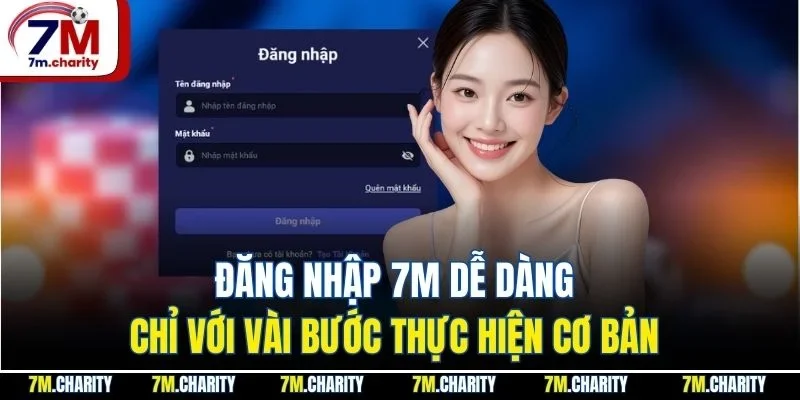 Đăng Nhập 7M Dễ Dàng Chỉ Với Vài Bước Thực Hiện Cơ Bản